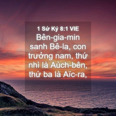 Picture 04 - 1 Sử Ký 8:1 VIE - Bên-gia-min sanh Bê-la, con trưởng nam, - Bible Verse Picture
