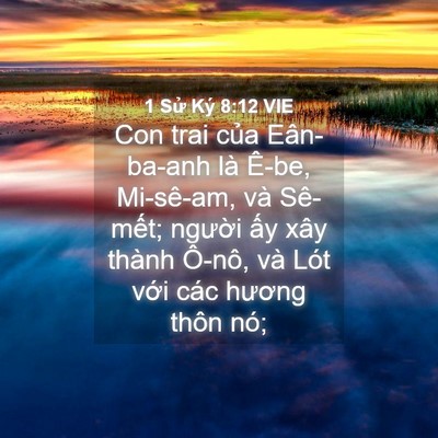 Picture 04 - 1 Sử Ký 8:12 VIE - Con trai của Eân-ba-anh là Ê-be, Mi-sê-am, - Bible Verse Picture