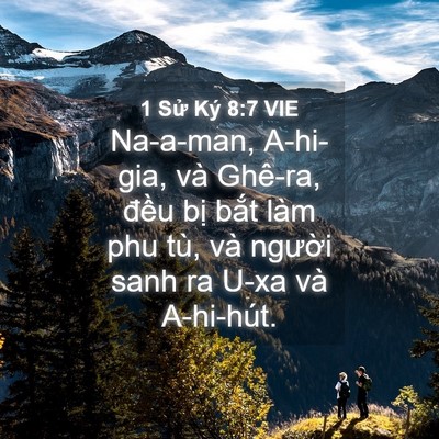 Picture 04 - 1 Sử Ký 8:7 VIE - Na-a-man, A-hi-gia, và Ghê-ra, đều bị - Bible Verse Picture