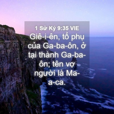 Picture 04 - 1 Sử Ký 9:35 VIE - Giê-i-ên, tổ phụ của Ga-ba-ôn, ở tại - Bible Verse Picture