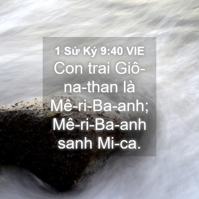 Picture 04 - 1 Sử Ký 9:40 VIE - Con trai Giô-na-than là Mê-ri-Ba-anh; - Bible Verse Picture