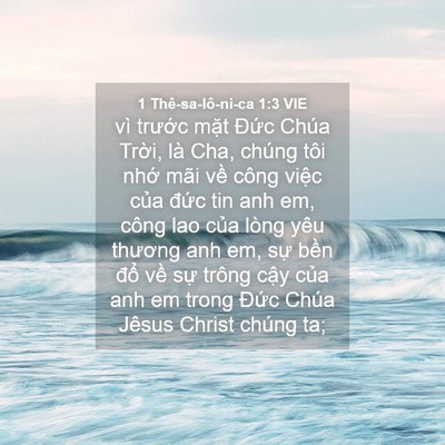 Picture 04 - 1 Thê-sa-lô-ni-ca 1:3 VIE - vì trước mặt Đức Chúa Trời, là Cha, - Bible Verse Picture
