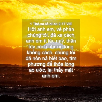 Picture 04 - 1 Thê-sa-lô-ni-ca 2:17 VIE - Hỡi anh em, về phần chúng tôi, đã xa - Bible Verse Picture