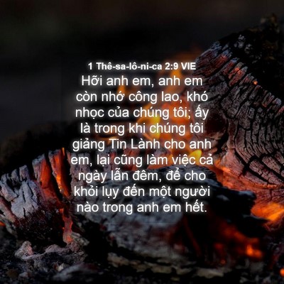 Picture 04 - 1 Thê-sa-lô-ni-ca 2:9 VIE - Hỡi anh em, anh em còn nhớ công lao, khó - Bible Verse Picture