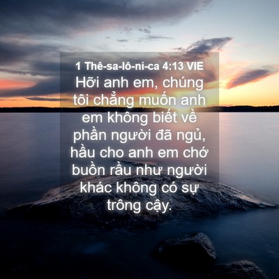 Picture 04 - 1 Thê-sa-lô-ni-ca 4:13 VIE - Hỡi anh em, chúng tôi chẳng muốn anh em - Bible Verse Picture