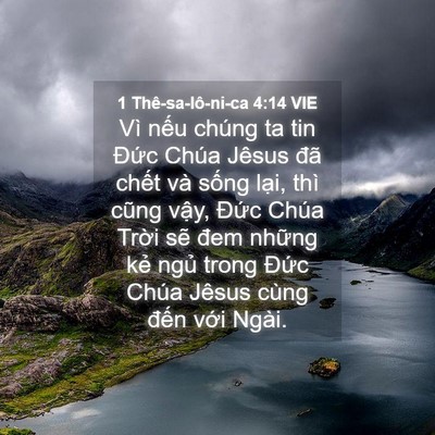 Picture 04 - 1 Thê-sa-lô-ni-ca 4:14 VIE - Vì nếu chúng ta tin Đức Chúa Jêsus đã - Bible Verse Picture