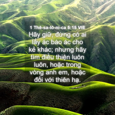 Picture 04 - 1 Thê-sa-lô-ni-ca 5:15 VIE - Hãy giữ, đừng có ai lấy ác báo ác cho - Bible Verse Picture