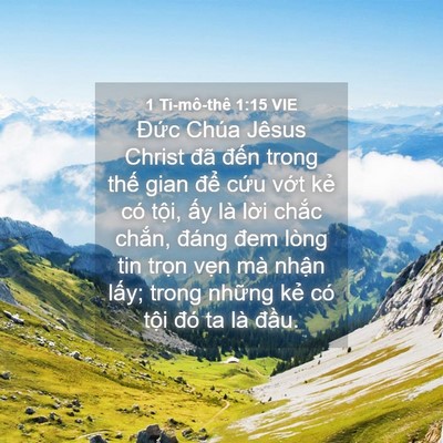 Picture 04 - 1 Ti-mô-thê 1:15 VIE - Đức Chúa Jêsus Christ đã đến trong - Bible Verse Picture