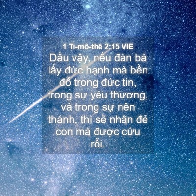 Picture 04 - 1 Ti-mô-thê 2:15 VIE - Dầu vậy, nếu đàn bà lấy đức hạnh - Bible Verse Picture