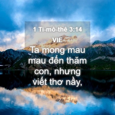 Picture 04 - 1 Ti-mô-thê 3:14 VIE - Ta mong mau mau đến thăm con, nhưng viết - Bible Verse Picture