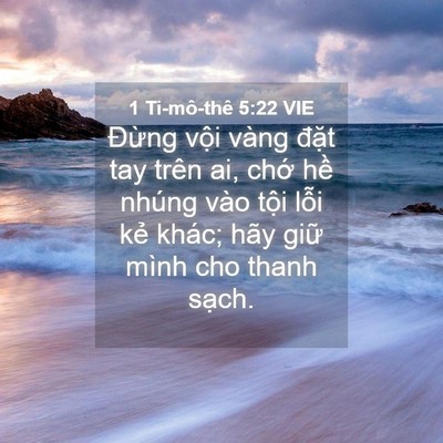 Picture 04 - 1 Ti-mô-thê 5:22 VIE - Đừng vội vàng đặt tay trên ai, chớ - Bible Verse Picture