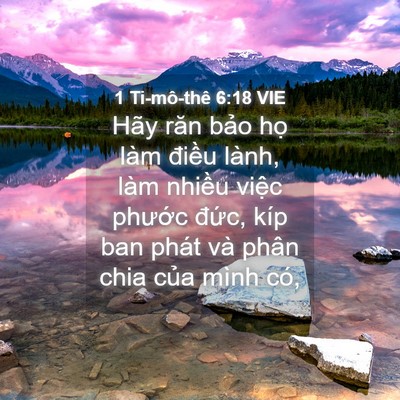 Picture 04 - 1 Ti-mô-thê 6:18 VIE - Hãy răn bảo họ làm điều lành, làm - Bible Verse Picture