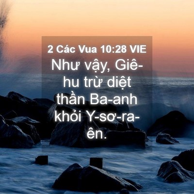 Picture 04 - 2 Các Vua 10:28 VIE - Như vậy, Giê-hu trừ diệt thần Ba-anh - Bible Verse Picture