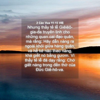 Picture 04 - 2 Các Vua 11:15 VIE - Nhưng thầy tế lễ Giêiêô-gia-đa - Bible Verse Picture