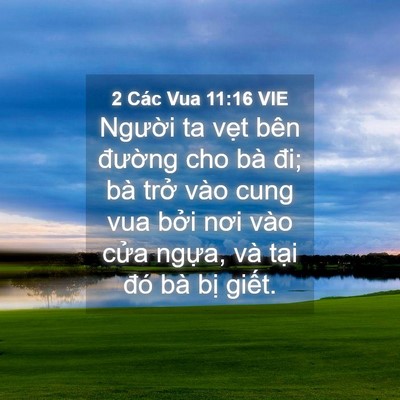 Picture 04 - 2 Các Vua 11:16 VIE - Người ta vẹt bên đường cho bà đi; bà - Bible Verse Picture