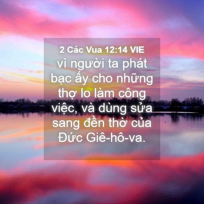 Picture 04 - 2 Các Vua 12:14 VIE - vì người ta phát bạc ấy cho những - Bible Verse Picture