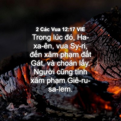 Picture 04 - 2 Các Vua 12:17 VIE - Trong lúc đó, Ha-xa-ên, vua Sy-ri, đến - Bible Verse Picture