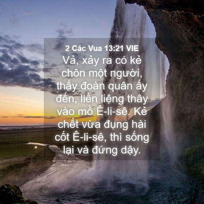 Picture 04 - 2 Các Vua 13:21 VIE - Vả, xảy ra có kẻ chôn một người, - Bible Verse Picture