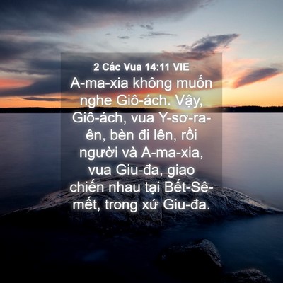 Picture 04 - 2 Các Vua 14:11 VIE - A-ma-xia không muốn nghe Giô-ách. Vậy, - Bible Verse Picture