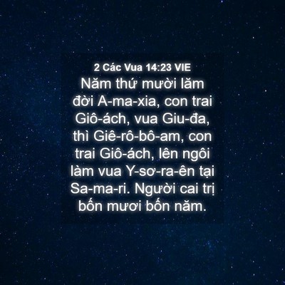 Picture 04 - 2 Các Vua 14:23 VIE - Năm thứ mười lăm đời A-ma-xia, con trai - Bible Verse Picture