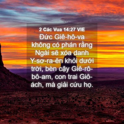Picture 04 - 2 Các Vua 14:27 VIE - Đức Giê-hô-va không có phán rằng Ngài - Bible Verse Picture