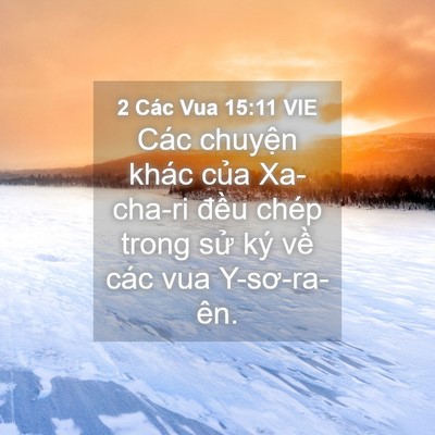 Picture 04 - 2 Các Vua 15:11 VIE - Các chuyện khác của Xa-cha-ri đều chép - Bible Verse Picture