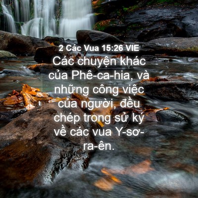 Picture 04 - 2 Các Vua 15:26 VIE - Các chuyện khác của Phê-ca-hia, và - Bible Verse Picture