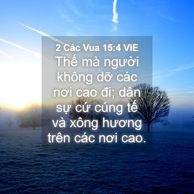 Picture 04 - 2 Các Vua 15:4 VIE - Thế mà người không dỡ các nơi cao đi; - Bible Verse Picture