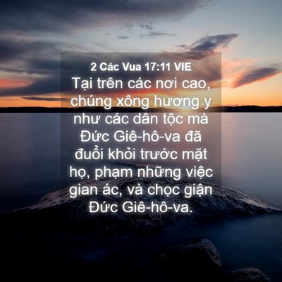 Picture 04 - 2 Các Vua 17:11 VIE - Tại trên các nơi cao, chúng xông hương y - Bible Verse Picture