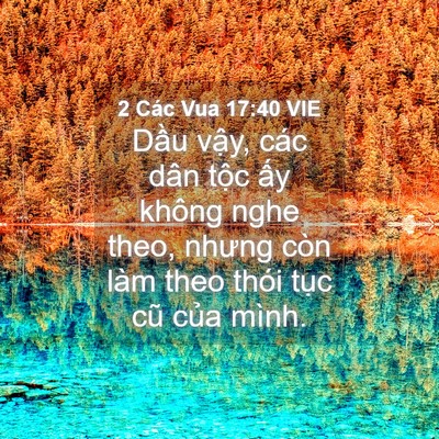 Picture 04 - 2 Các Vua 17:40 VIE - Dầu vậy, các dân tộc ấy không nghe - Bible Verse Picture