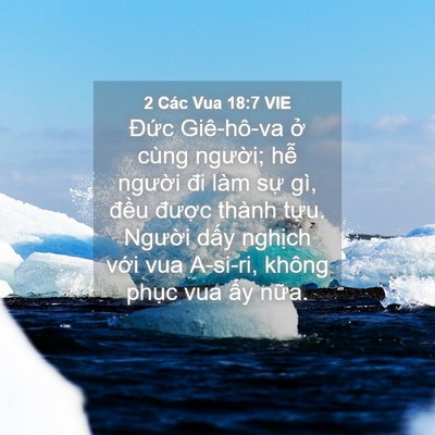 Picture 04 - 2 Các Vua 18:7 VIE - Đức Giê-hô-va ở cùng người; hễ - Bible Verse Picture