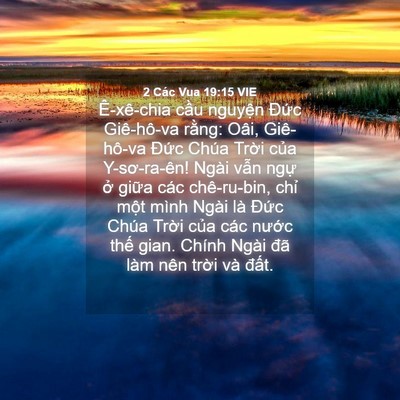 Picture 04 - 2 Các Vua 19:15 VIE - Ê-xê-chia cầu nguyện Đức Giê-hô-va - Bible Verse Picture