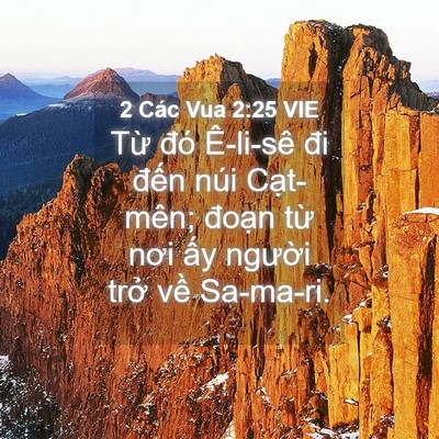 Picture 04 - 2 Các Vua 2:25 VIE - Từ đó Ê-li-sê đi đến núi Cạt-mên; - Bible Verse Picture