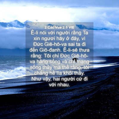 Picture 04 - 2 Các Vua 2:6 VIE - Ê-li nói với người rằng Ta xin ngươi - Bible Verse Picture