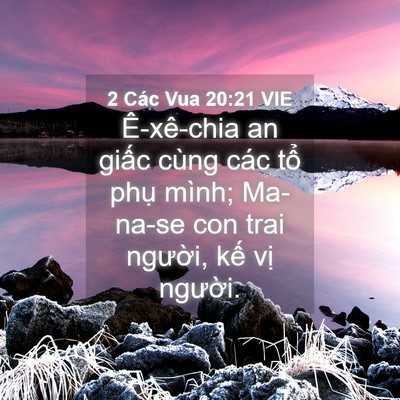 Picture 04 - 2 Các Vua 20:21 VIE - Ê-xê-chia an giấc cùng các tổ phụ - Bible Verse Picture