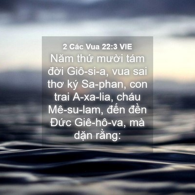 Picture 04 - 2 Các Vua 22:3 VIE - Năm thứ mười tám đời Giô-si-a, vua sai - Bible Verse Picture