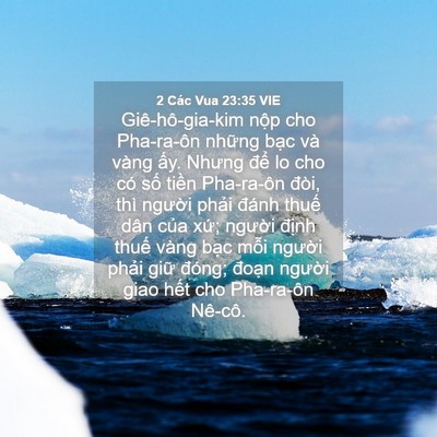 Picture 04 - 2 Các Vua 23:35 VIE - Giê-hô-gia-kim nộp cho Pha-ra-ôn những - Bible Verse Picture