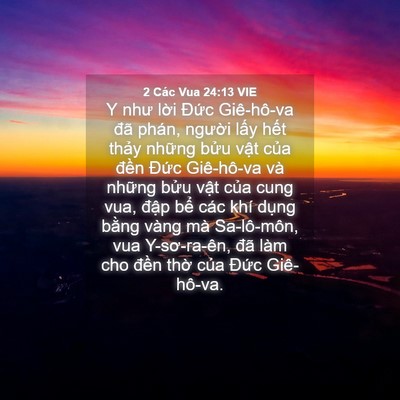 Picture 04 - 2 Các Vua 24:13 VIE - Y như lời Đức Giê-hô-va đã phán, - Bible Verse Picture