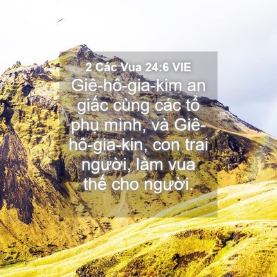 Picture 04 - 2 Các Vua 24:6 VIE - Giê-hô-gia-kim an giấc cùng các tổ phụ - Bible Verse Picture