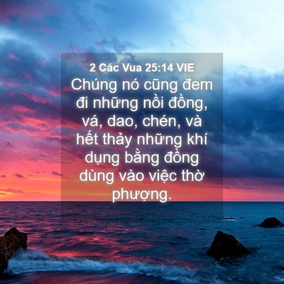 Picture 04 - 2 Các Vua 25:14 VIE - Chúng nó cũng đem đi những nồi đồng, - Bible Verse Picture