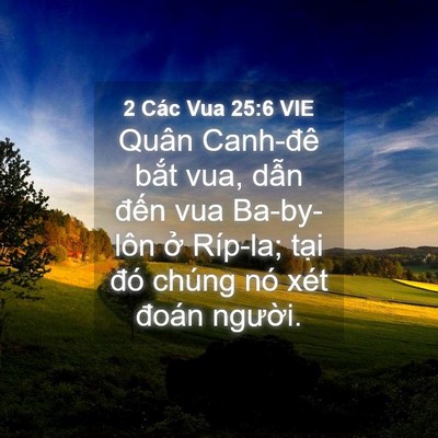 Picture 04 - 2 Các Vua 25:6 VIE - Quân Canh-đê bắt vua, dẫn đến vua - Bible Verse Picture