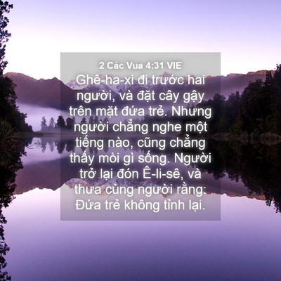 Picture 04 - 2 Các Vua 4:31 VIE - Ghê-ha-xi đi trước hai người, và đặt - Bible Verse Picture