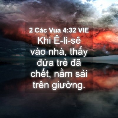 Picture 04 - 2 Các Vua 4:32 VIE - Khi Ê-li-sê vào nhà, thấy đứa trẻ đã - Bible Verse Picture