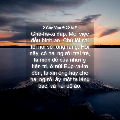 Picture 04 - 2 Các Vua 5:22 VIE - Ghê-ha-xi đáp: Mọi việc đều bình an. - Bible Verse Picture