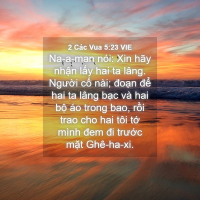 Picture 04 - 2 Các Vua 5:23 VIE - Na-a-man nói: Xin hãy nhận lấy hai ta - Bible Verse Picture