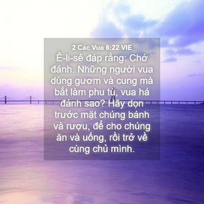 Picture 04 - 2 Các Vua 6:22 VIE - Ê-li-sê đáp rằng: Chớ đánh. Những - Bible Verse Picture
