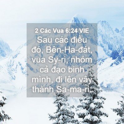 Picture 04 - 2 Các Vua 6:24 VIE - Sau các điều đó, Bên-Ha-đát, vua Sy-ri, - Bible Verse Picture