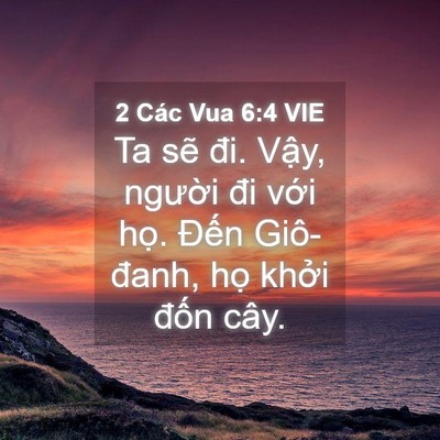 Picture 04 - 2 Các Vua 6:4 VIE - Ta sẽ đi. Vậy, người đi với họ. - Bible Verse Picture