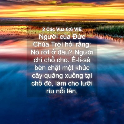 Picture 04 - 2 Các Vua 6:6 VIE - Người của Đức Chúa Trời hỏi rằng: - Bible Verse Picture