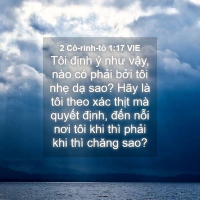 Picture 04 - 2 Cô-rinh-tô 1:17 VIE - Tôi định ý như vậy, nào có phải bởi - Bible Verse Picture
